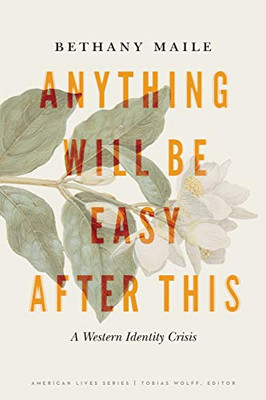 Anything Will Be Easy after This: A Western Identity Crisis (American Lives)