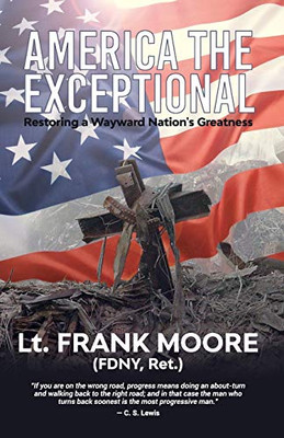 America The Exceptional: Restoring a Wayward Nation's Greatness