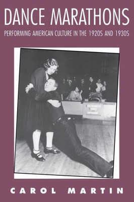 Dance Marathons: Performing American Culture in the 1920s and 1930s