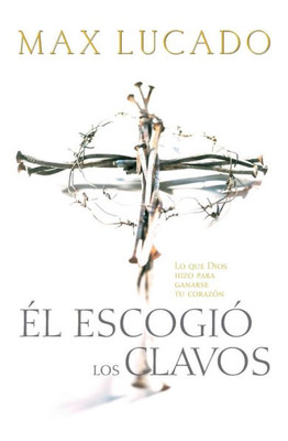 El Escogio los Clavos = He Chose the Nails = He Chose the Nails