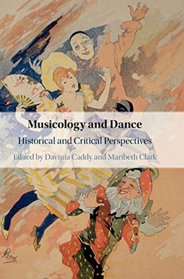 Musicology and Dance: Historical and Critical Perspectives