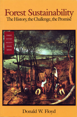 Forest Sustainability: The History, the Challenge, the Promise