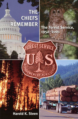 The Chiefs Remember: The Forest Service 1952-2001