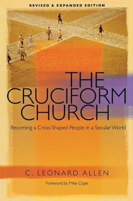 Cruciform Church: Becoming a Cross-Shaped People in a Secular World - Anniversary Edition