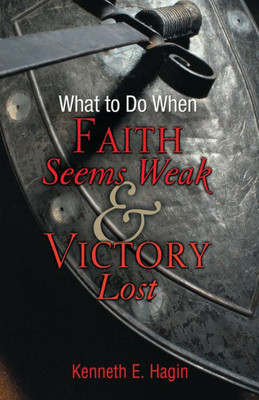 What to Do When Faith Seems Weak & Victory Lost