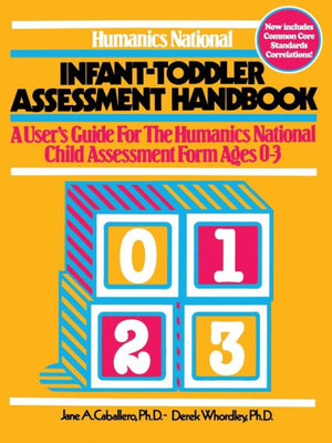 Humanics National Infant-Toddler Assessment Handbook: A User's Guide to the Humanics National Child Assessment Form Ages 0-3