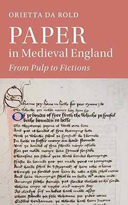 Paper in Medieval England: From Pulp to Fictions (Cambridge Studies in Medieval Literature, Series Number 112)