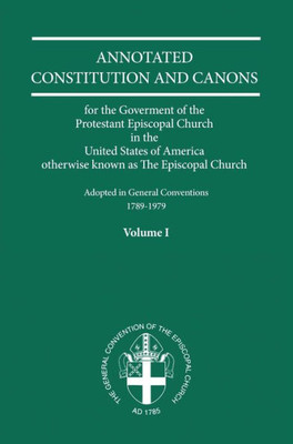 Annotated Constitutions and Canons Volume 1