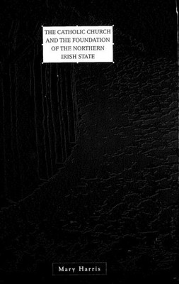 The Catholic Church and the Foundation of the Northern Irish State
