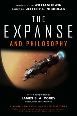 The Expanse and Philosophy: So Far Out Into the Darkness (The Blackwell Philosophy and Pop Culture Series)