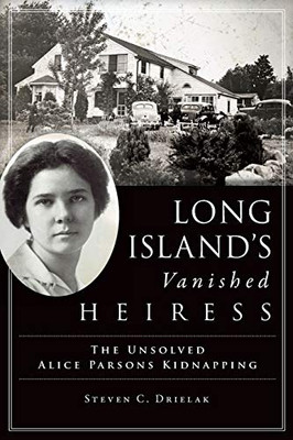 Long Islands Vanished Heiress: The Unsolved Alice Parsons Kidnapping (True Crime)