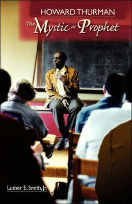 Howard Thurman: The Mystic as Prophet