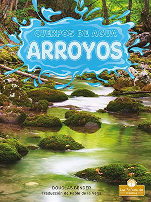 Arroyos/ Streams (Cuerpos de agua/ Bodies of Water) (Spanish Edition)