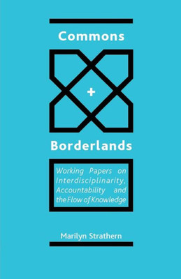Commons and Borderlands: Working Papers on Interdisciplinarity, Accountibility and the Flow of Knowledge