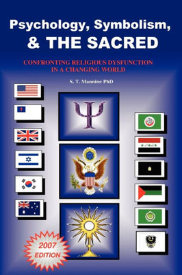 Psychology, Symbolism & the Sacred: Confronting Religious Dysfunction in a Changing World
