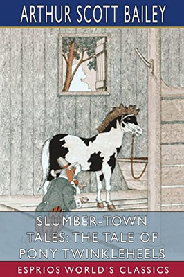 Slumber-Town Tales: The Tale of Pony Twinkleheels (Esprios Classics)
