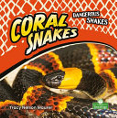 Coral Snakes (Dangerous Snakes)