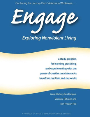Engage: Exploring Nonviolent Living: A Study Program for Learning, Practicing, and Experimenting with the Power of Creative No
