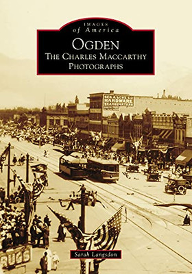 Ogden: The Charles Maccarthy Photographs (Images of America)