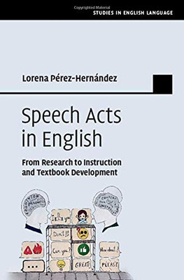 Speech Acts in English: From Research to Instruction and Textbook Development (Studies in English Language)