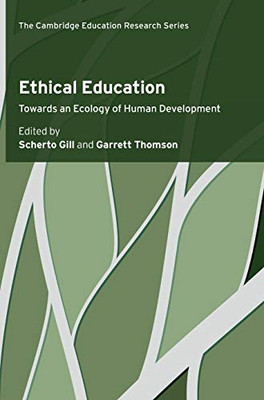 Ethical Education: Towards an Ecology of Human Development (Cambridge Education Research)