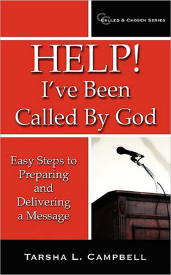 Help! I've Been Called By God: Easy Steps to Preparing and Delivering a Message