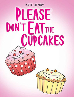 Please Don't Eat the Cupcakes