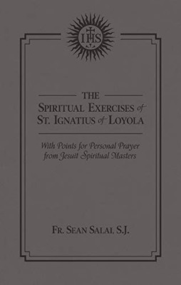 The Spiritual Exercises of St. Ignatius of Loyola: With Points for Personal Prayer From Jesuit Spiritual Masters