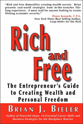 Rich and Free - The Entrepreneur's Guide to Creating Wealth and Personal Freedom