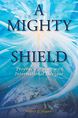 A Mighty Shield: Prophesy Woven with International Intrigue