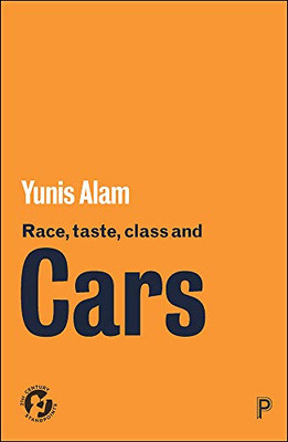 Race, Taste, Class and Cars (21st Century Standpoints)