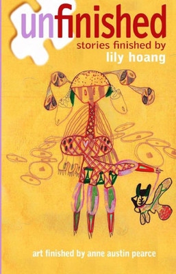 Unfinished: stories finished by Lily Hoang