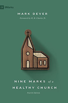 Nine Marks of a Healthy Church (4th Edition) (9Marks)