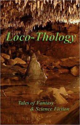 LocoThology: Tales of Fantasy & Science Fiction