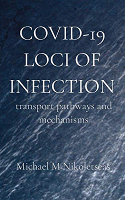 Covid-19 Loci of Infection: transport pathways and mechanisms