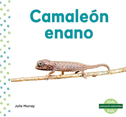 Camaleón Enano (Leaf Chameleon) (Animales Miniatura (Mini Animals)) (Spanish Edition)