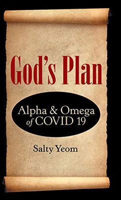 God's Plan: Alpha & Omega of Covid 19