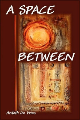 A Space Between: A Journey of the Spirit