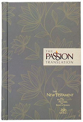 The Passion Translation New Testament (2020 Edition) HC Floral: With Psalms, Proverbs, and Song of Songs (Hardcover)  A Perfect Gift for Confirmation, Holidays, and More