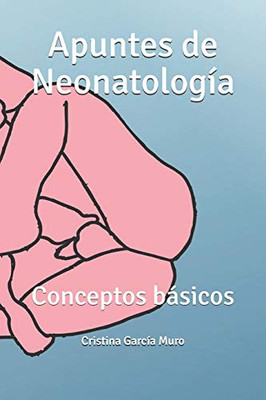 Apuntes de Neonatología: Conceptos básicos (Spanish Edition)
