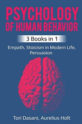 Psychology of Human Behavior: 3 Books in 1 - Empath, Stoicism in Modern Life, Persuasion