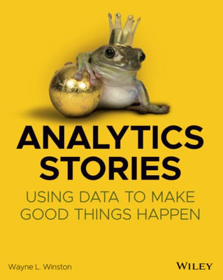 Analytics Stories: Using Data to Make Good Things Happen