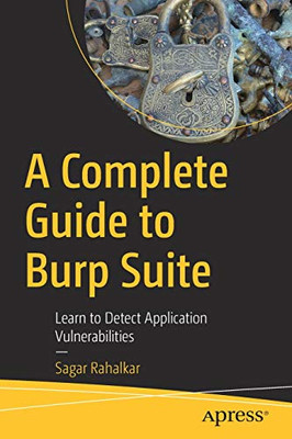 A Complete Guide to Burp Suite: Learn to Detect Application Vulnerabilities