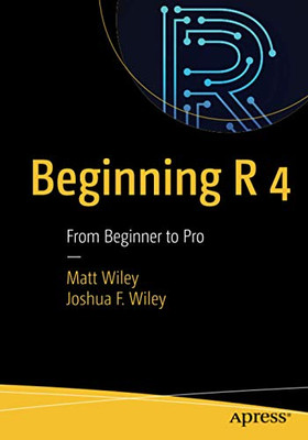 Beginning R 4: From Beginner to Pro