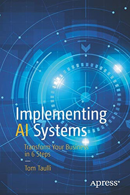 Implementing AI Systems: Transform Your Business in 6 Steps