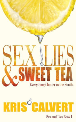 Sex, Lies & Sweet Tea: Sex and Lies Book 1