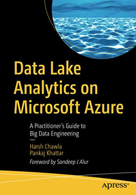 Data Lake Analytics on Microsoft Azure: A Practitioner's Guide to Big Data Engineering