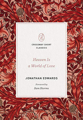 Heaven Is a World of Love: A World of Love (Crossway Short Classics)