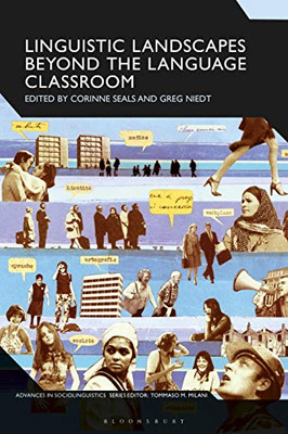 Linguistic Landscapes Beyond the Language Classroom (Advances in Sociolinguistics)