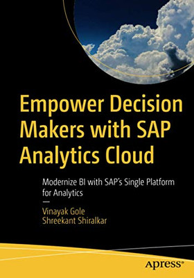 Empower Decision Makers with SAP Analytics Cloud: Modernize BI with SAP's Single Platform for Analytics